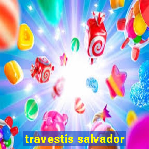 travestis salvador